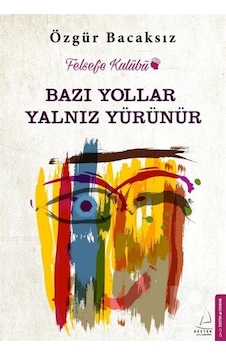 Bazı Yollar Yalnız Yürünür / Özgür Bacaksız Bazı Yollar Yalnız Yürünür / Özgür Bacaksız