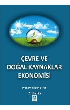 Çevre ve Doğal Kaynaklar Ekonomisi Nilgün Serim Ekin Çevre ve Doğal Kaynaklar Ekonomisi Nilgün Serim Ekin