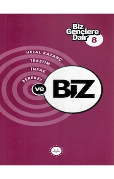 Biz Gençlere Dair 8 / Helal Kazanç, Tüketim, İnfak, Bereket / ...