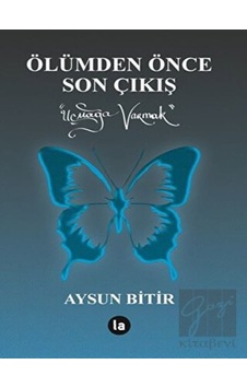 Ölümden Önce Son Çıkış - Aysun Bitir - La Kitap