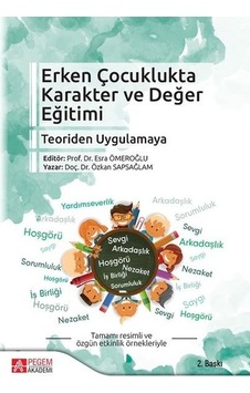 Erken Çocuklukta Karakter ve Değer Eğitimi-Teoriden Uygulamaya - Özkan Sapsağlam - Pegem Akademi Yayıncılık Erken Çocuklukta Karakter ve Değer Eğitimi-Teoriden Uygulamaya - Özkan Sapsağlam - Pegem Akademi Yayıncılık