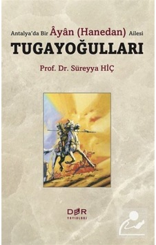 Antalyada Bir Ayan Ailesi: Tugayoğulları - Süreyya Hiç - Der Yayınları