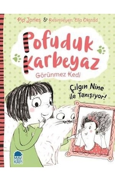 Çılgın Nine ile Tanışıyor!-Pofuduk Karbeyaz Görünmez Kedi - Pip Jones - Mavi Kirpi