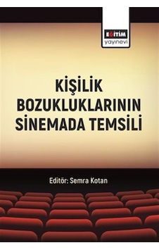 Kişilik Bozukluklarının Sinemada Temsili / Semra Kotan Kişilik Bozukluklarının Sinemada Temsili / Semra Kotan