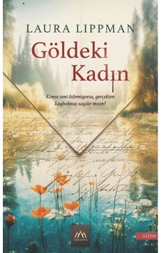 Göldeki Kadın - Laura Lippman - Arkadya Yayınları Göldeki Kadın - Laura Lippman - Arkadya Yayınları