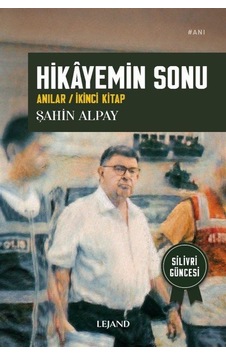 Hikayemin Sonu Anılar - İkinci Kitap / Şahin Alpay
