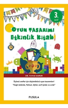 Oyun Tasarımı Etkinlik Kitabı 3 - Yavuz Samur - Pusula Yayıncılık Oyun Tasarımı Etkinlik Kitabı 3 - Yavuz Samur - Pusula Yayıncılık