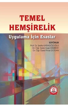 Temel Hemşirelik Uygulama İçin Esaslar Temel Hemşirelik Uygulama İçin Esaslar