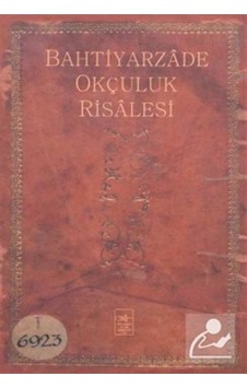 Bahtiyarzade Okçuluk Risalesi - İ. Aydın Yüksel - İstanbul Fetih Cemiyeti
