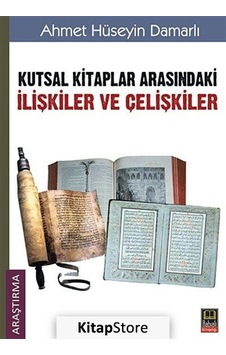 Kutsal Kitaplar Arasındaki İlişkiler ve Çelişkiler - Ahmet Hüseyin Damarlı - Babıali Kitaplığı