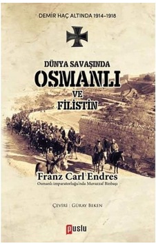 Dünya Savaşında Osmanlı Ve Filistin: Demir Haç Altında 1914 - 1918
