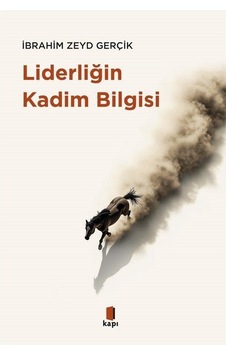 Liderliğin Kadim Bilgisi / İbrahim Zeyd Gerçik Liderliğin Kadim Bilgisi / İbrahim Zeyd Gerçik
