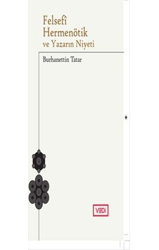 Felsefi Hermenötik ve Yazarın Niyeti - Hans Georg Gadamer - Burhanettin Tatar - Vadi Yayınları Felsefi Hermenötik ve Yazarın Niyeti - Hans Georg Gadamer - Burhanettin Tatar - Vadi Yayınları
