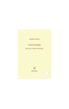 Yolun Farkı - Bir Tao Tö King Okuması - Ahmet Soysal - Monokl