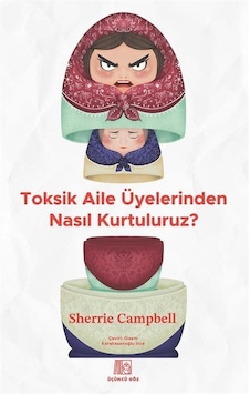 Toksik Aile Üyelerinden Nasıl Kurtuluruz / Dr. Sherrie Campbell