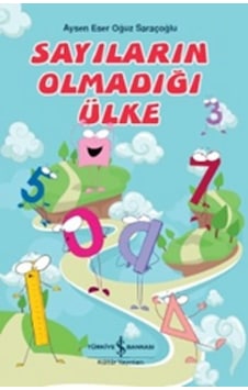 Sayıların Olmadığı Ülke - Oğuz Saraçoğlu - Aysen Eser - İş Bankası Kültür Yayınları Sayıların Olmadığı Ülke - Oğuz Saraçoğlu - Aysen Eser - İş Bankası Kültür Yayınları