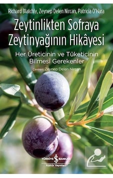 Zeytinlikten Sofraya Zeytinyağının Hikayesi / Zeynep Delen Nircan Zeytinlikten Sofraya Zeytinyağının Hikayesi / Zeynep Delen Nircan