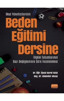 Okul Yöneticilerinin Beden Eğitimi Dersine Ilişkin Tutumlarının Bazı Değişkenlere Göre Incelenmesi - Nobel Bilimsel Eserler Okul Yöneticilerinin Beden Eğitimi Dersine Ilişkin Tutumlarının Bazı Değişkenlere Göre Incelenmesi - Nobel Bilimsel Eserler