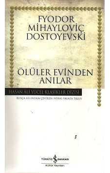 Ölüler Evinden Anılar - Hasan Ali Yücel Klasikleri - Fyodor Mihayloviç Dostoyevski - İş Bankası Kültür Yayınları Ölüler Evinden Anılar - Hasan Ali Yücel Klasikleri - Fyodor Mihayloviç Dostoyevski - İş Bankası Kültür Yayınları