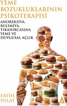 Yeme Bozukluklarının Psikoterapisi / Fatih Pulat Yeme Bozukluklarının Psikoterapisi / Fatih Pulat