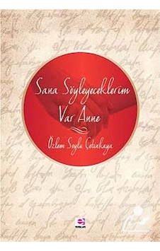 Sana Söyleyeceklerim Var Anne - Özlem Çetinkaya - E Yayınları Sana Söyleyeceklerim Var Anne - Özlem Çetinkaya - E Yayınları