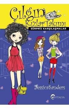 Çılgın Kızlar Takımı - Sürpriz Karşılaşmalar - Jessica Sanders - Eftalya Yayınları