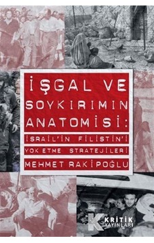 İşgal Ve Soykırımın Anatomisi / Mehmet Rakipoğlu İşgal Ve Soykırımın Anatomisi / Mehmet Rakipoğlu