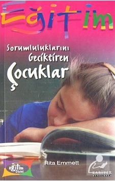 Sorumluluklarını Geciktiren Çocuklar / Rita Emmett Sorumluluklarını Geciktiren Çocuklar / Rita Emmett