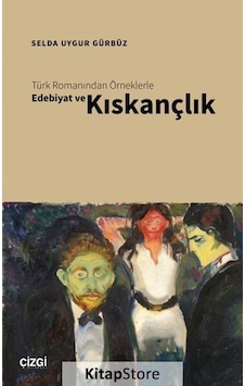 Türk Romanından Örneklerle Edebiyat ve Kıskançlık - Selda Uygur Gürbüz - Çizgi Kitabevi Türk Romanından Örneklerle Edebiyat ve Kıskançlık - Selda Uygur Gürbüz - Çizgi Kitabevi
