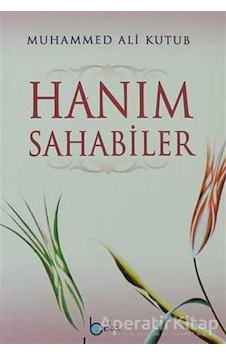 Hanım Sahabiler - Muhammed Ali Kutub - Beka Yayınları