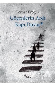 Göçenlerin Ardı Kapı Duvar - Ferhat Eroğlu Göçenlerin Ardı Kapı Duvar - Ferhat Eroğlu