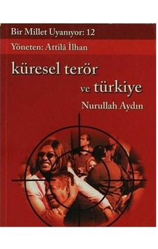 Bir Millet Uyanıyor - 12 - Küresel Terör Ve Türkiye İlk Baskı 2006 Bir Millet Uyanıyor - 12 - Küresel Terör Ve Türkiye İlk Baskı 2006