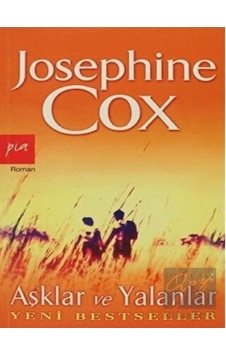 Aşklar ve Yalanlar - Josephine Cox - Pia Aşklar ve Yalanlar - Josephine Cox - Pia