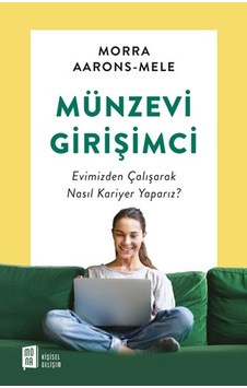Münzevi Girişimci: Evimizden Çalışarak Nasıl Kariyer Yaparız? - Morra Aarons-Mele - Mona Münzevi Girişimci: Evimizden Çalışarak Nasıl Kariyer Yaparız? - Morra Aarons-Mele - Mona