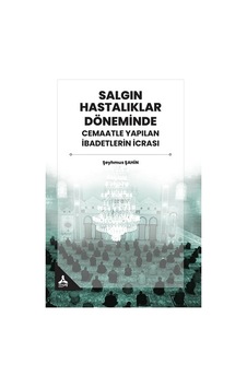 Salgın Hastalıklar Döneminde Cemaatle yapılan İbadetlerin İcrası - Şeyhmus Şahin - Sonçağ Yayınları Salgın Hastalıklar Döneminde Cemaatle yapılan İbadetlerin İcrası - Şeyhmus Şahin - Sonçağ Yayınları