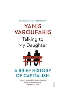Talking to My Daughter: A Brief History of Capitalism - Yanis Varoufakis - Random House