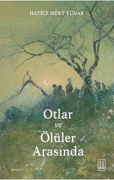 Ketebe Otlar Ve Ölüler Arasında Ketebe Otlar Ve Ölüler Arasında