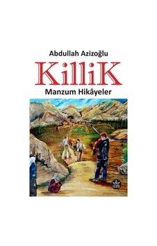 Killik-Manzum Hikayeler - Abdullah Azizoğlu - Elpis Yayınları Killik-Manzum Hikayeler - Abdullah Azizoğlu - Elpis Yayınları