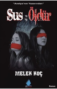 Sus ya da Öldür - Melek Koç - Göl Kitap