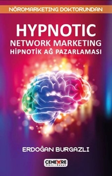 Hypnotic Network Marketing Hiptonik Ağ Pazarlaması - Erdoğan Burgazlı - Cenevre Fikir Sanat Hypnotic Network Marketing Hiptonik Ağ Pazarlaması - Erdoğan Burgazlı - Cenevre Fikir Sanat