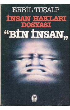 Insan Hakları Dosyası Bin Insan - Erbil Tuşalp 509896221 Insan Hakları Dosyası Bin Insan - Erbil Tuşalp 509896221