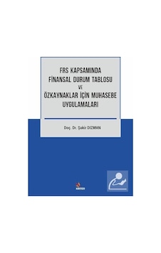 Frs Kapsamında Finansal Durum Tablosu ve Özkaynaklar İçin Muhasebe Uygulamaları - Şakir Dızman - Kriter Frs Kapsamında Finansal Durum Tablosu ve Özkaynaklar İçin Muhasebe Uygulamaları - Şakir Dızman - Kriter