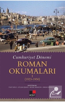 Cumhuriyet Dönemi  -  Roman Okumaları 1923 - 1950- Kesit Yayınları