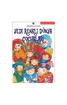 Yedi Renkli Dünya Çocukları - Mehmet Güler - Özyürek Yayınevi Yedi Renkli Dünya Çocukları - Mehmet Güler - Özyürek Yayınevi