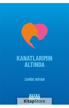 Kanatlarımın Altında - Zahide Noyan - Detay Yayıncılık Kanatlarımın Altında - Zahide Noyan - Detay Yayıncılık