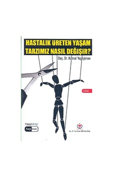 Hastalık Üreten Yaşam Tarzımız Nasıl Değişir?-kemal Yeşilçimen Hastalık Üreten Yaşam Tarzımız Nasıl Değişir?-kemal Yeşilçimen