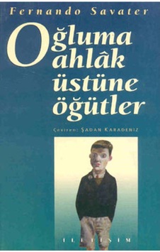 Oğluma Ahlak Üstüne Öğütler  -  Fernando Savater  -  İletişim Yayınları