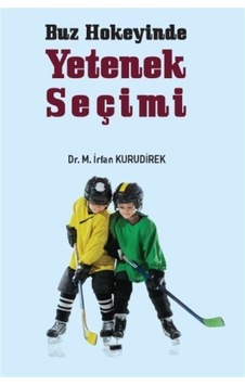 Buz Hokeyinde Yetenek Seçimi / Dr. M. İrfan Kurudirek