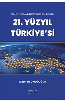 Milli Jeopolitika Ve Jeostratejinin İnşa Zihniyeti: 21. Yüzyıl Türkiye'si