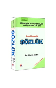 Diş Hekimliği Öğretcileri Ve Diş Hekimleri İçin Ansiklopedik Sözlük